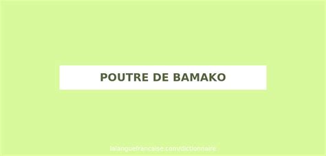 la poutre de bamako|poutres de Bamako — Wiktionnaire, le dictionnaire libre.